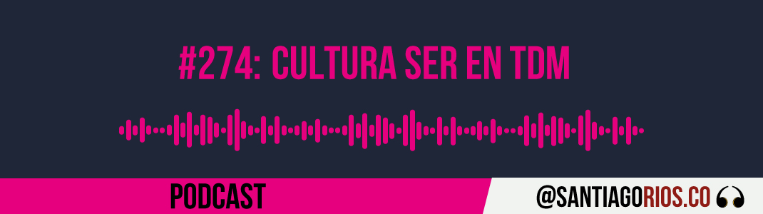 Cultura Ser en TDM